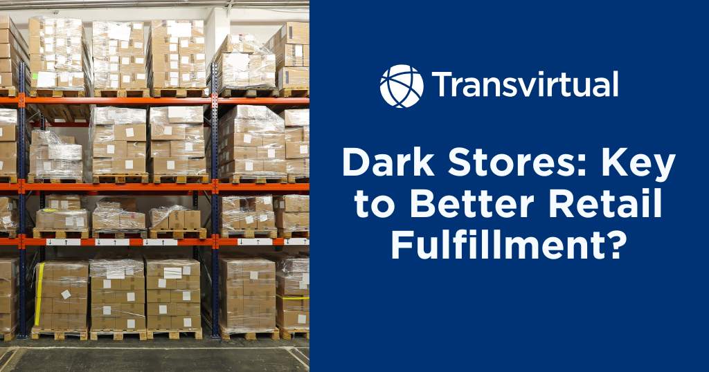 Dark Stores for Retail Fulfillment