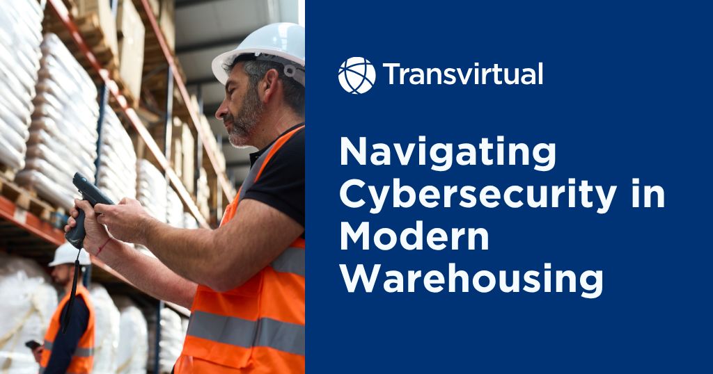 Navigating Cybersecurity in Modern Warehousing
