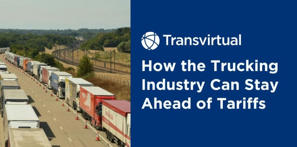 How New Tariffs Will Impact Trucking and 4 Ways to Stay Ahead