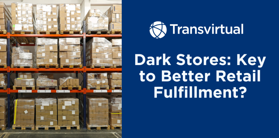Dark Stores for Retail Fulfillment