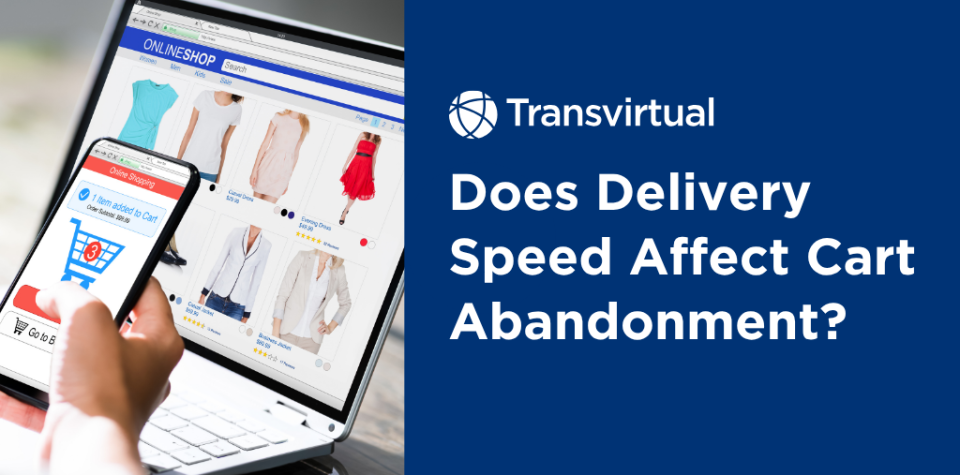 Delivery Speed vs. Cart Abandonment: How Logistics Affects Conversions