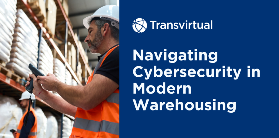 Navigating Cybersecurity in Modern Warehousing