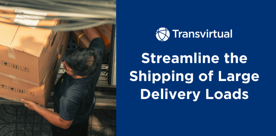 How to Streamline Your Shipping Process for Large Delivery Loads 